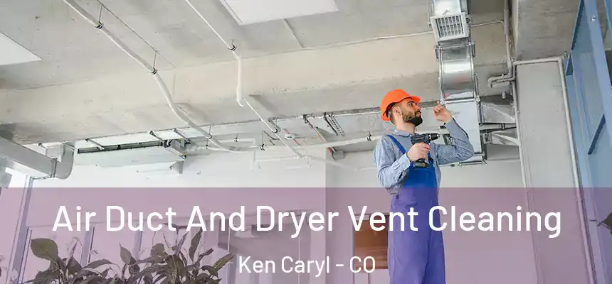  Air Duct And Dryer Vent Cleaning Ken Caryl - CO