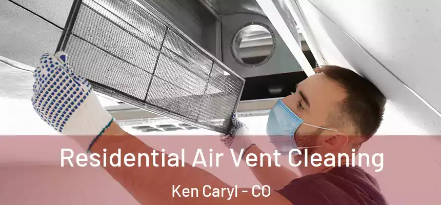 Residential Air Vent Cleaning Ken Caryl - CO