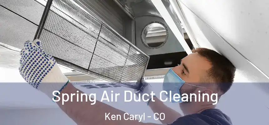 Spring Air Duct Cleaning Ken Caryl - CO